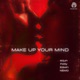 Make up your mind feat Edwin Single