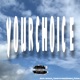YOURCHOICE feat CantStopFiends Jefe wicks Single