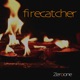Firecatcher Single