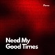 Need My Good Times feat Hossam Antoun Single