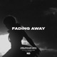 Fading Away Single