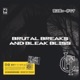 Brutal Breaks and Bleak Bliss II