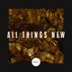 All Things New Live