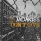 Don t give feat Jadakiss Single