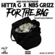 For the Bag feat NBS Grizz Single