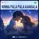 Ninna Pala Pala Kangala Lofi Flip Single