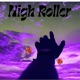 High Roller Single