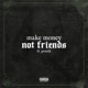 Make Money Not Friends Single