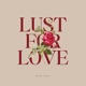LUST FOR LOVE feat Malloy Single