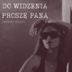 DO WIDZENIA PROSZĘ PANA Definitive Version Single