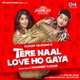 Tu Mohabbat Hai From Tere Naal Love Ho Gaya Jhankar Single