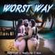 Worst Way feat Young Raskas Yahna Single