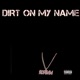 Dirt on My Name Single