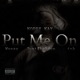 Put Me On feat Weezy just haldon Ink Single