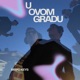 U Ovom Gradu Single