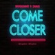 Come Closer feat Danas Single