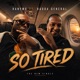 So Tired feat Badda General Single