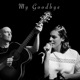 My Goodbye feat Mel Comeau Single