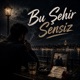 Bu Şehir Sensiz Single