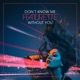 Don t Know Me Without You Single