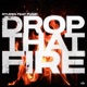 Drop That Fire Single
