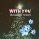 WITH YOU Amapiano Version Single