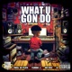 What U Gon Do feat Thrill Da Playa irReal LD Single