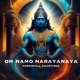 Om Namo Narayanaya Powerfull Chantings Single