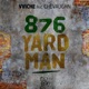876 Yardman feat Chevaughn Single