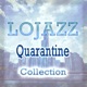 Lojazz Quarantine Collection