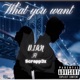 What You Want feat Scrapp3x Single