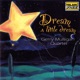 Dream A Little Dream