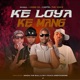 Ke Loya Ke Mang feat NIMZA THEBULL Skytouch OnefourOne Single