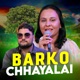 Barko Chhayalai Single