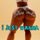 i Just Wanna feat Dee Roze Single