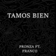 Tamos Bien feat Franco Single