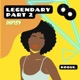 Legendary Pt 2