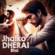 Jhalko Dherai Bho Single