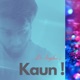 Kaun Single