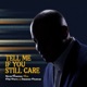 Tell Me If You Still Care feat Shannon Pearson Phil Perry Single