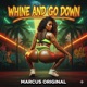 Whine and Go Down Single