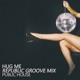 Hug Me Republic Groove Mix Single