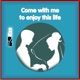 Come with Me to Enjoy This Life Single