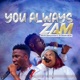 You Always Zam Single feat Peterson Okopi Single