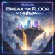 BREAK THE FLOOR x PRISM Single