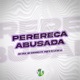 Perereca Abusada Single