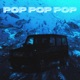 POP POP POP Single