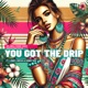 You Got the Drip feat DREIXX J Jones Sunny Side Single