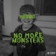 No More Monsters