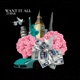 Want It All Single